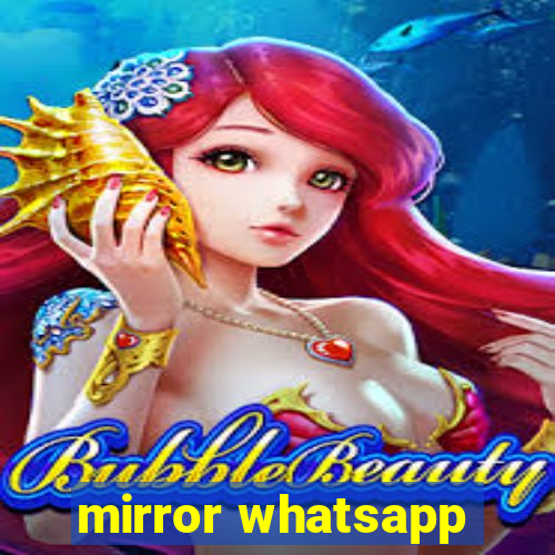 mirror whatsapp